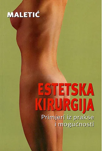 Naslovnica knjige Estetska kirurgija, primjeri iz prakse i mogućnosti, Poliklinika Maletić